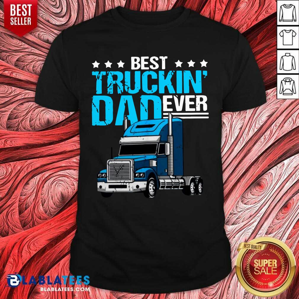 Best Truckin' Dad Ever Shirt