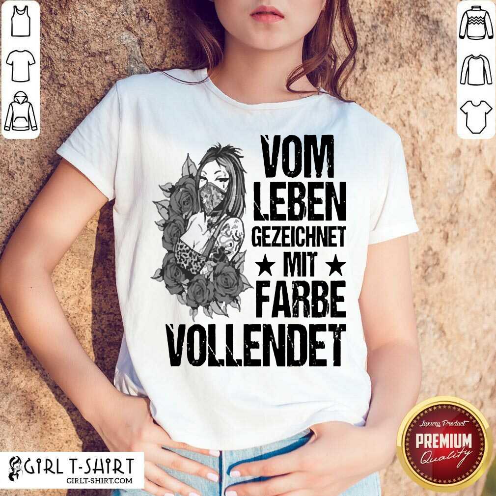 Best Vom Leben Gezeichnet Mit Farbe Vollendet Shirt