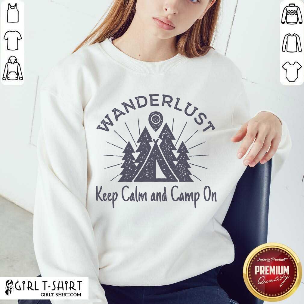 Best Wanderlust Campground Keep Calm And Camp On Shirt