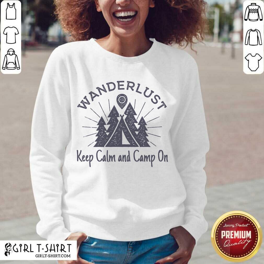 Best Wanderlust Campground Keep Calm And Camp On Shirt