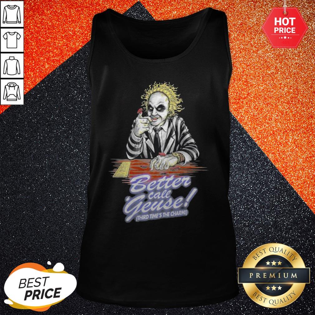 Better Call Geuse Third Time’s The Charm Shirt
