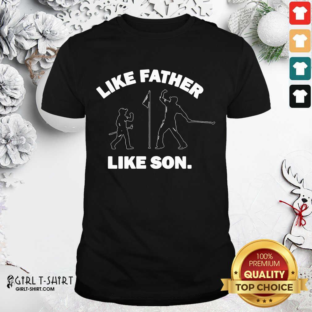 Better Like Father Like Son Shirt