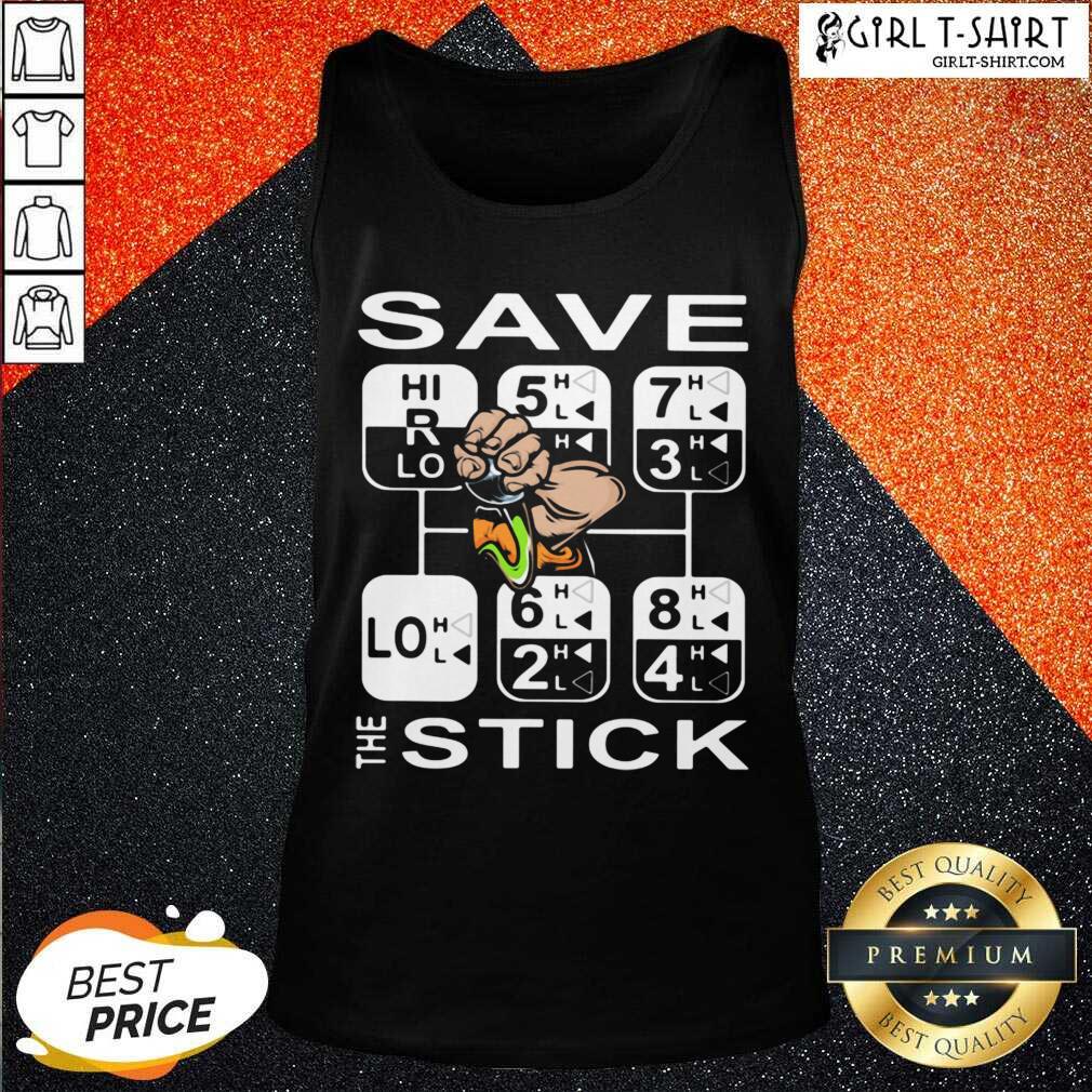 Better Save The Stick Shirt
