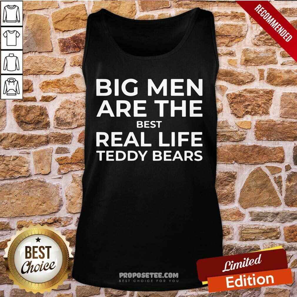 Big Men Are The Best Real Life Teddy Bears Shirt