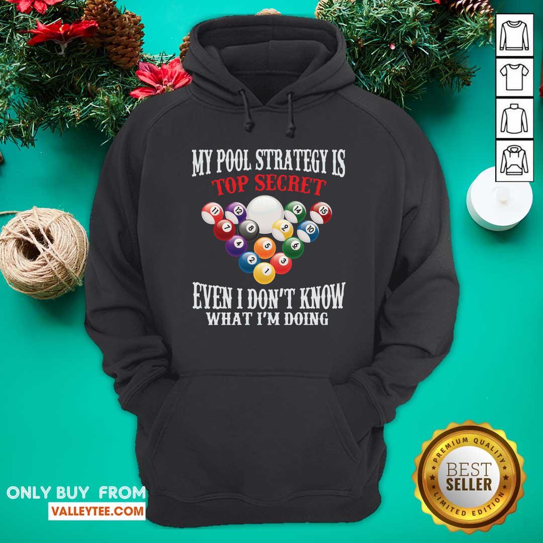 Billiards My Pool Strategy Is Top Secret Even I Dont Know Billiards Shirt