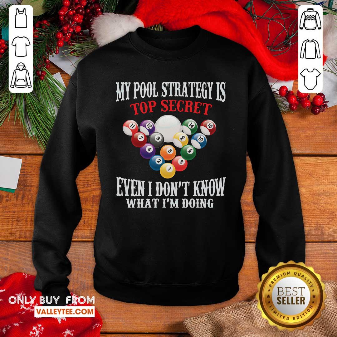 Billiards My Pool Strategy Is Top Secret Even I Dont Know Billiards Shirt