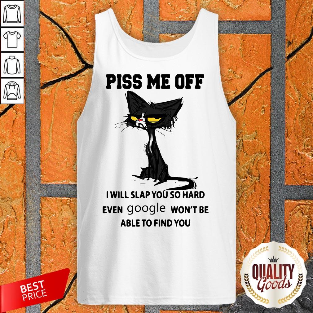 black-cat-piss-me-off-i-will-slap-you-so-hard-even-google-wont-be-able-to-find-you-tank-top.jpg