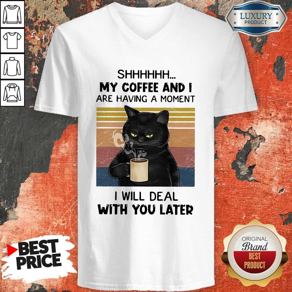 black-cat-shhh-my-coffee-and-i-are-having-a-moment-i-will-deal-with-you-later-vintage-v-neck.jpg