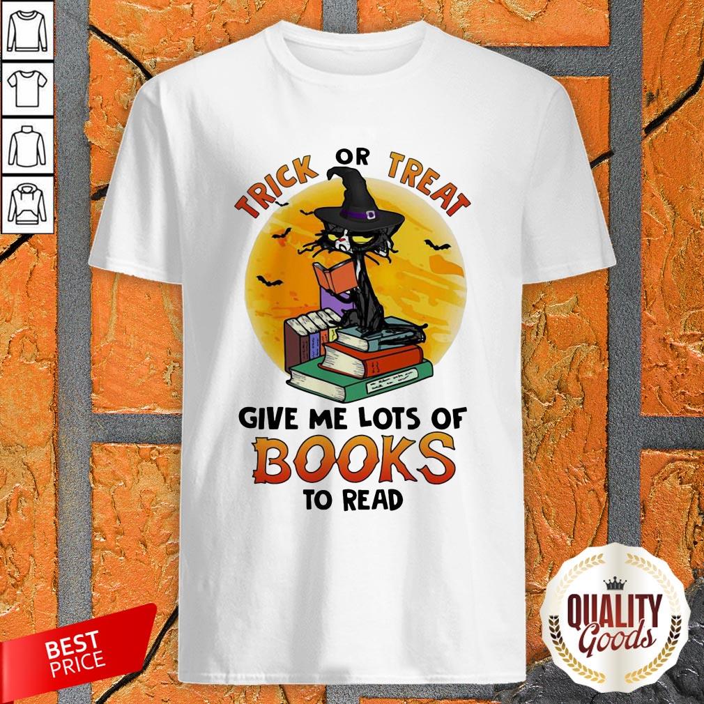 Black Cat Trick Or Treat Give Me Lots Of Books To Read Halloween Shirt