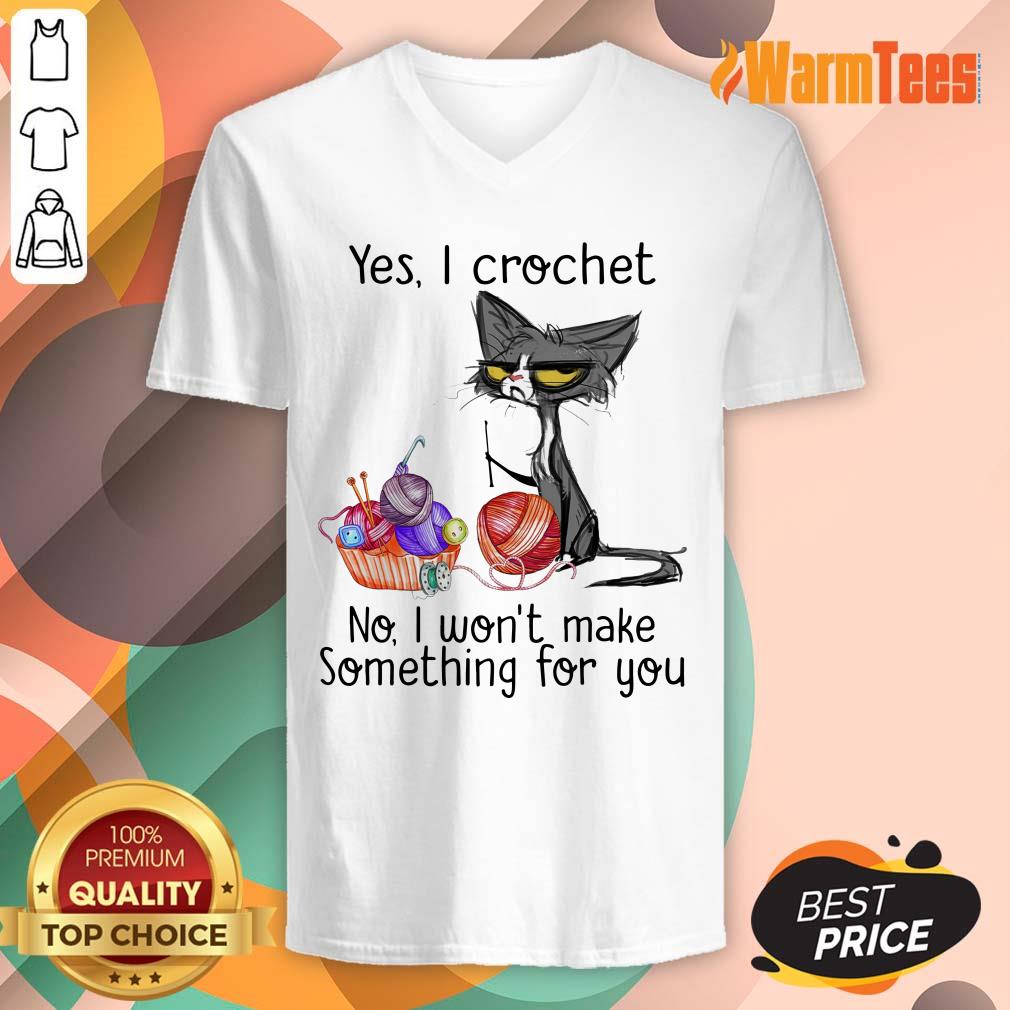 Black Cat Yes I Crochet No I Will Not Make Something For You Shirt