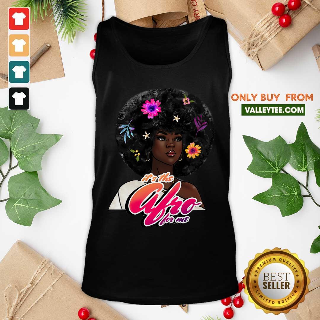 Black Girl Its The Afro For Me Shirt