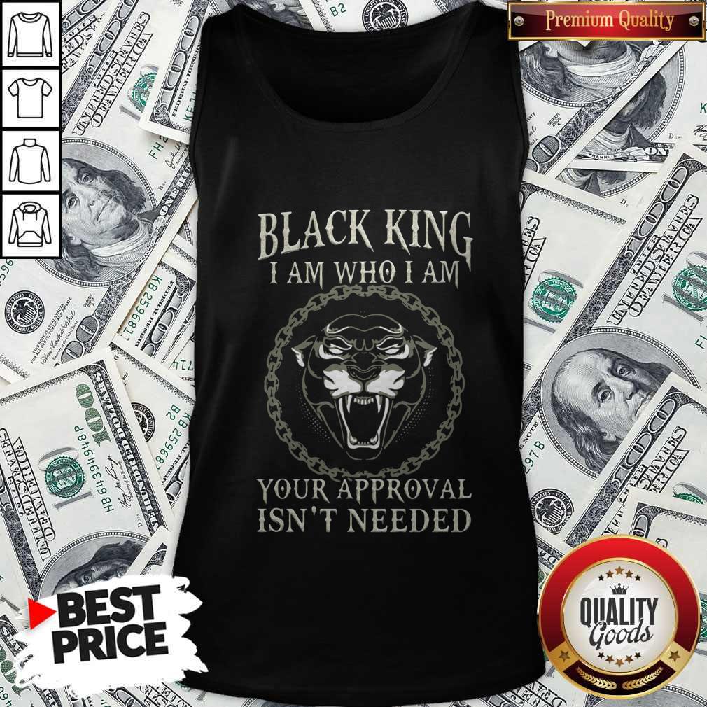 Black King I Am Who I Am Your Approval Isnt Needed Panther Shirt