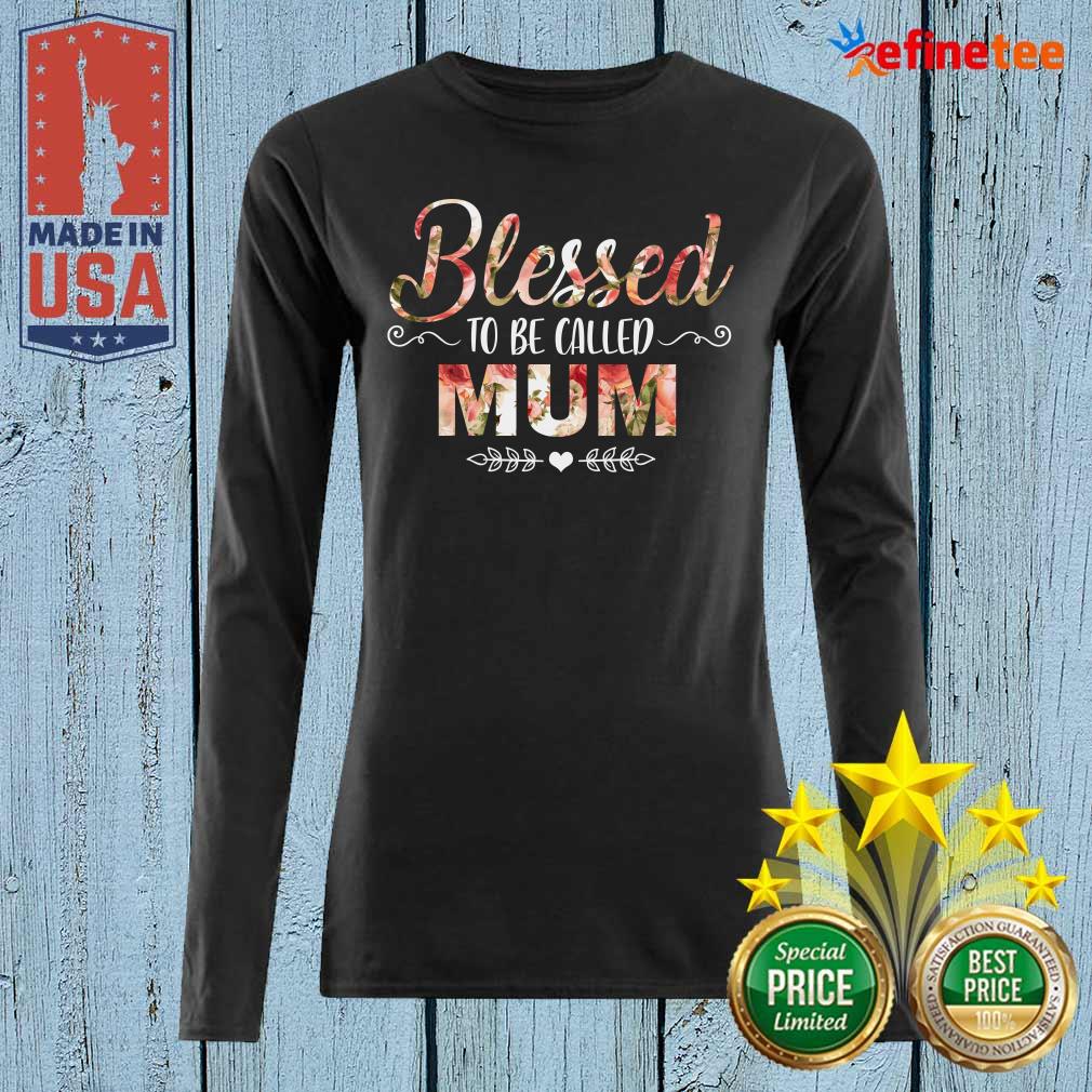 Blessed To Be Called Mum Flower Mother Day Shirt