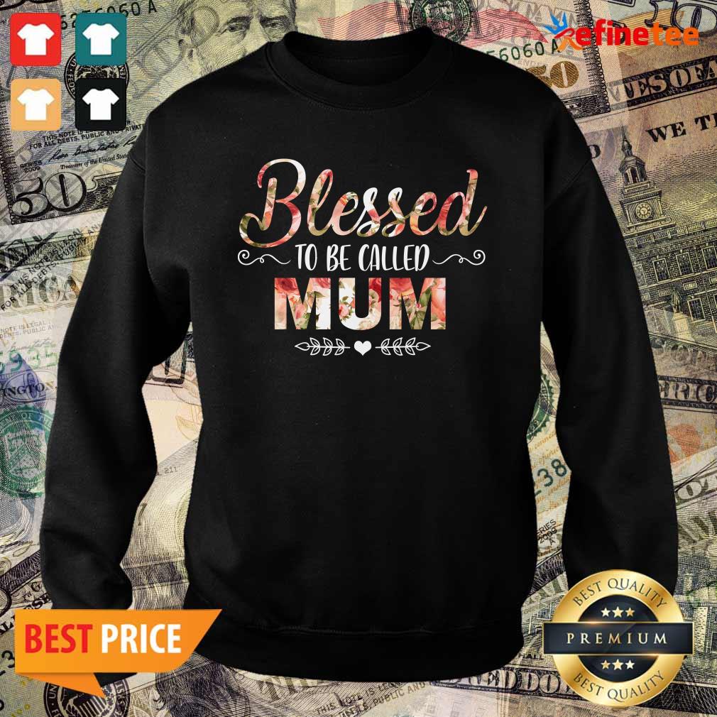 Blessed To Be Called Mum Flower Mother Day Shirt