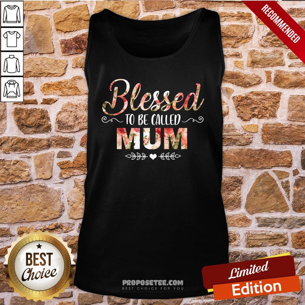 Blessed To Be Called Mum Flower Mother Day Shirt