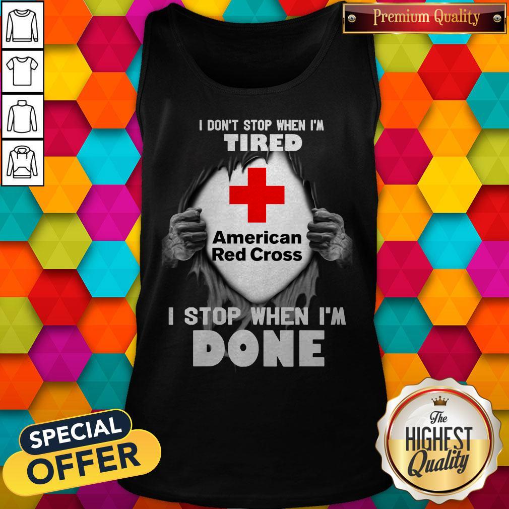 blood-inside-me-american-red-cross-i-dont-stop-when-im-tired-i-stop-when-im-done-tank-top.jpg