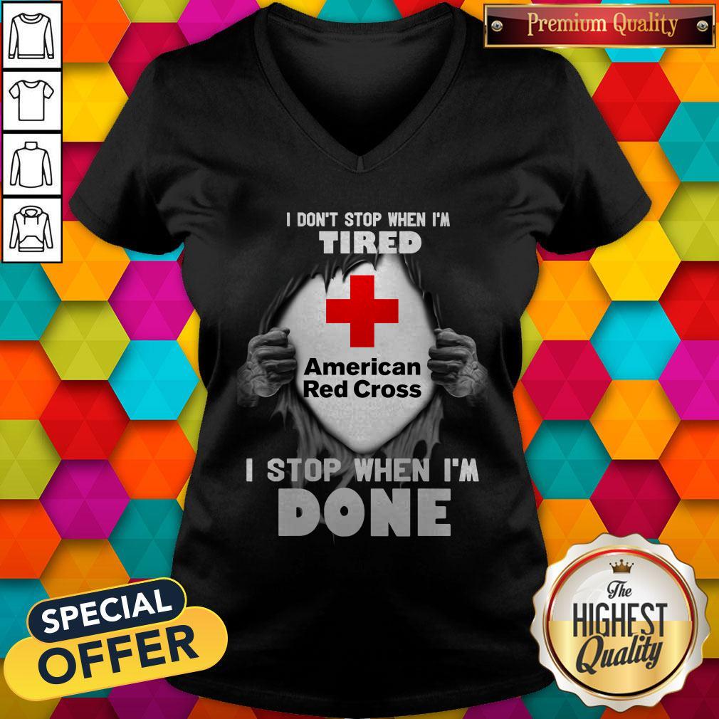blood-inside-me-american-red-cross-i-dont-stop-when-im-tired-i-stop-when-im-done-v-neck.jpg