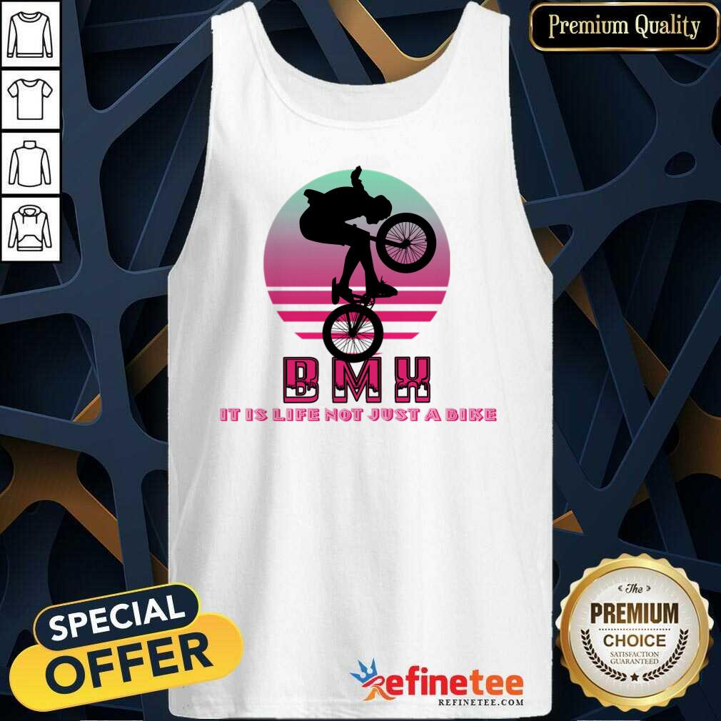 Bmx It Is Life Not Just A Bike Shirt