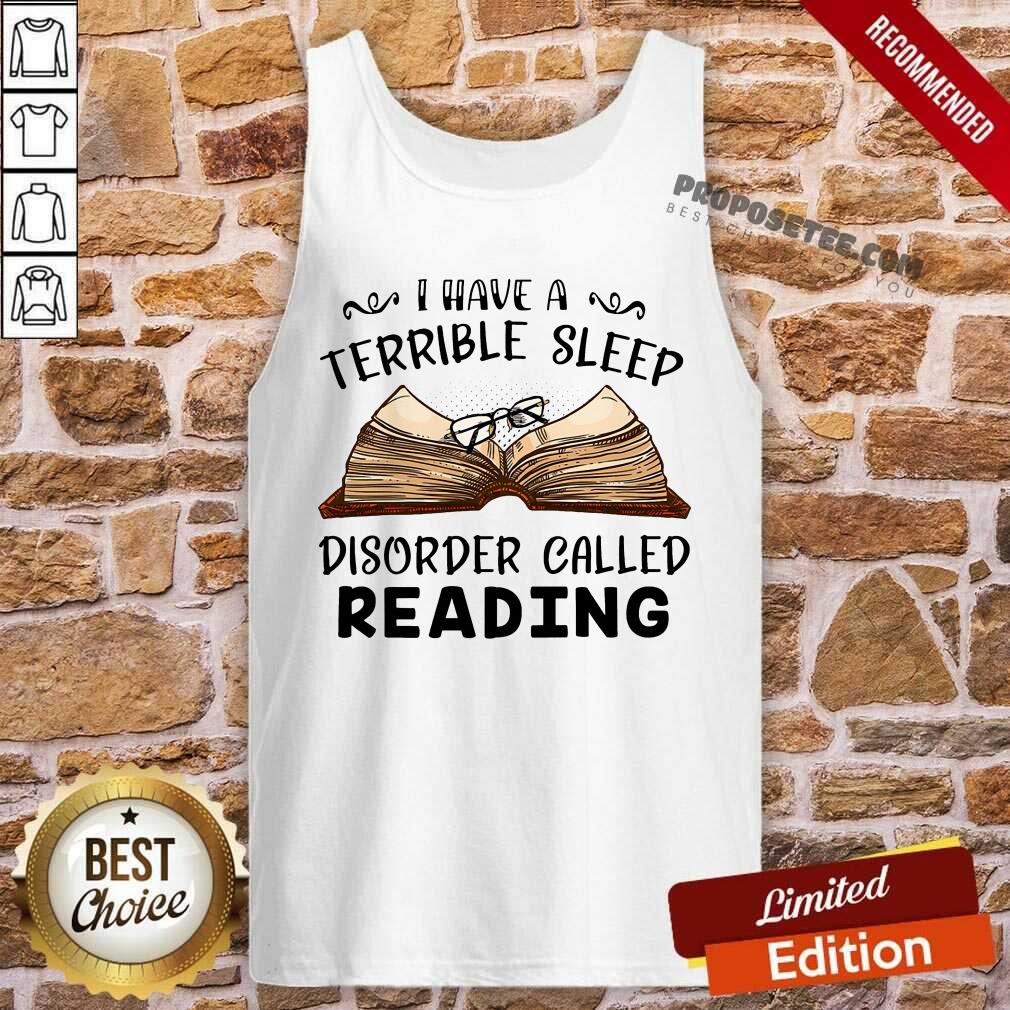 Book I Have Terrible Sleep Disorder Called Reading Shirt