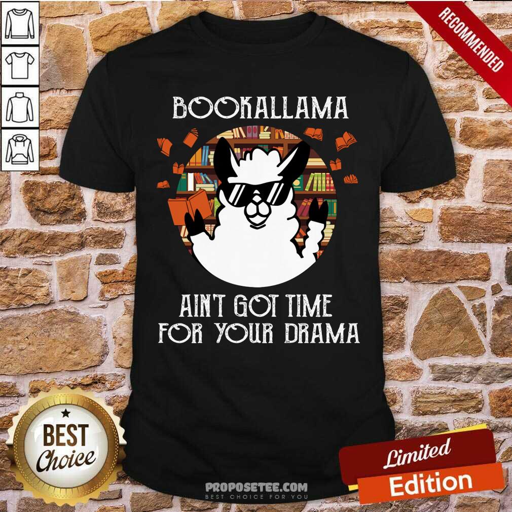 Bookalama Aint Got Time For Your Drama Shirt