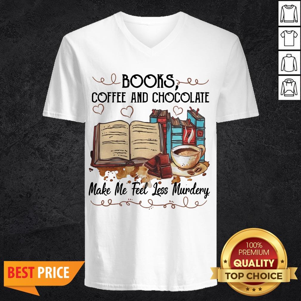 Books Coffee And Chocolate Make Me Feel Less Murder Shirt
