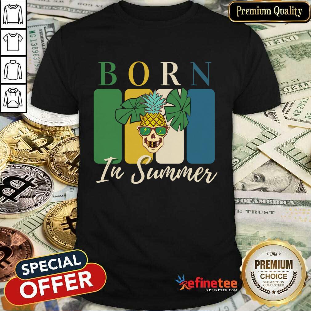 Born In Summer Pineapple Skull Shirt