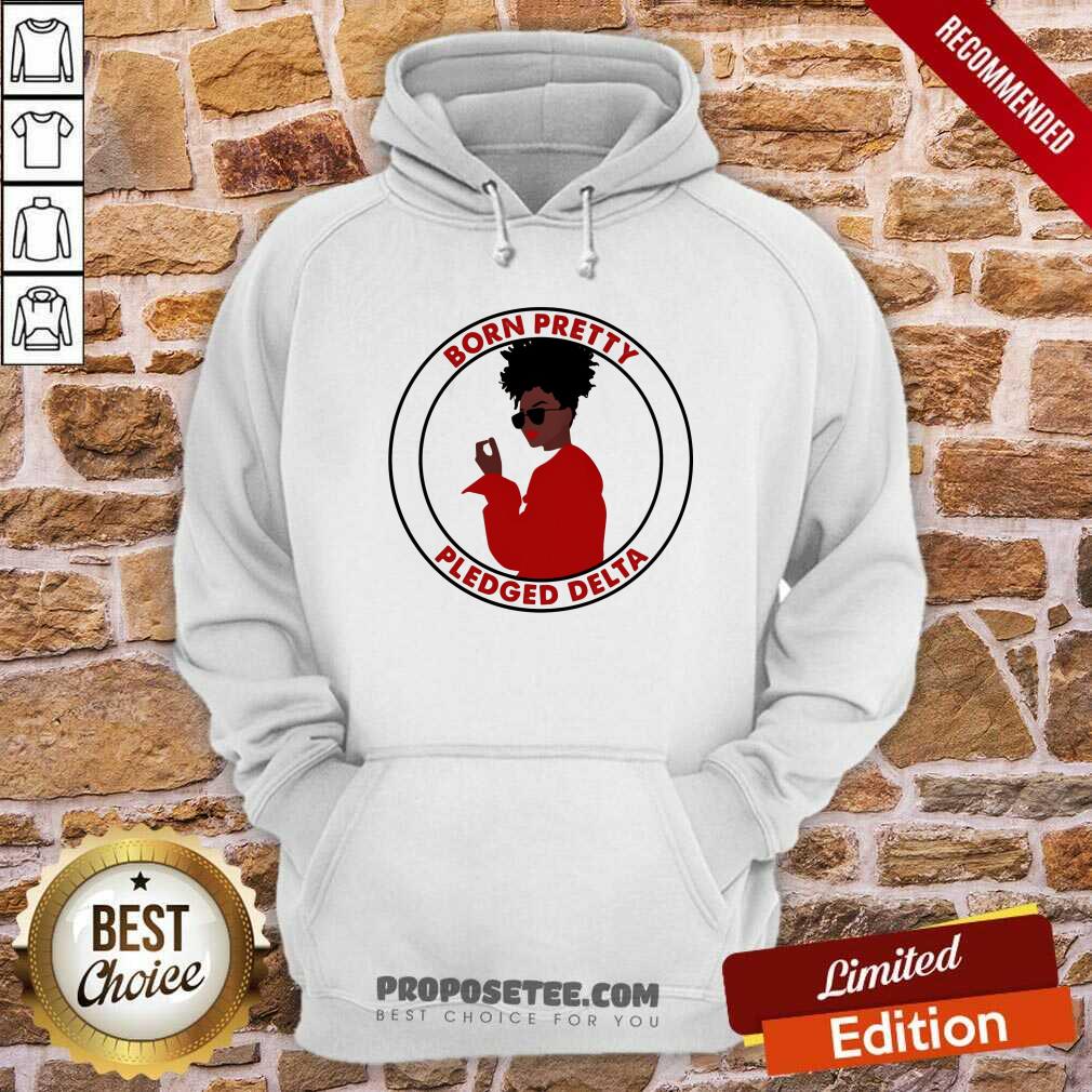 Born Pretty Pledged Delta Black Girl Shirt