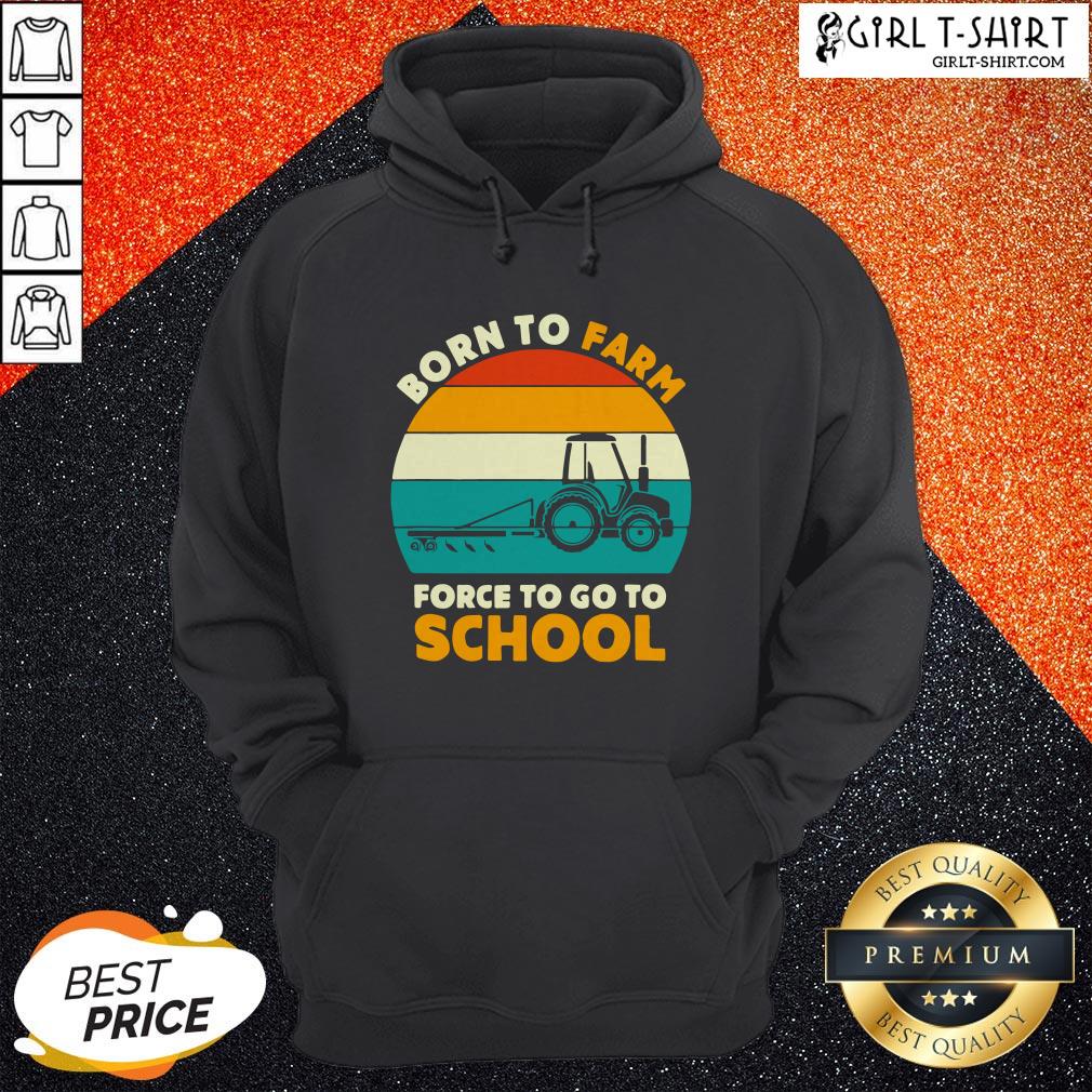 Born To Farm Forced To Go To School Vintage Shirt