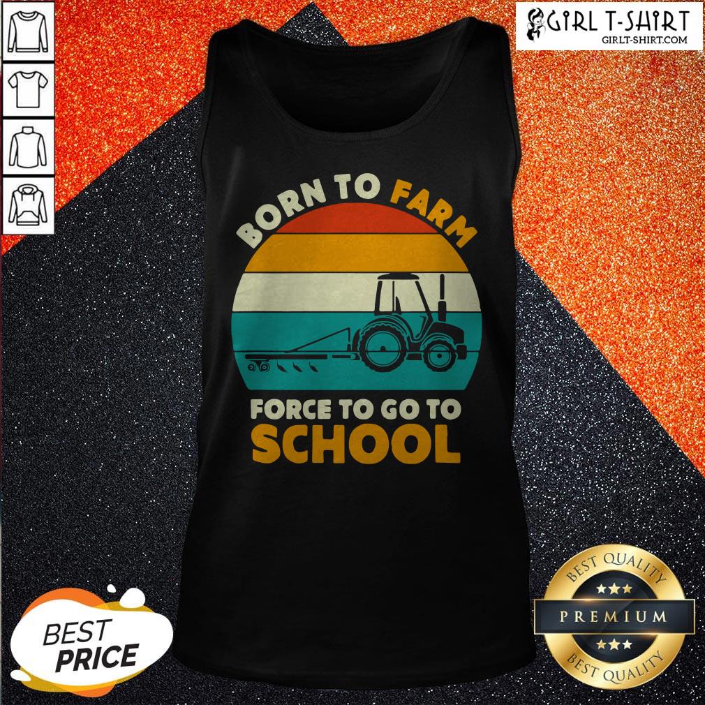 Born To Farm Forced To Go To School Vintage Shirt