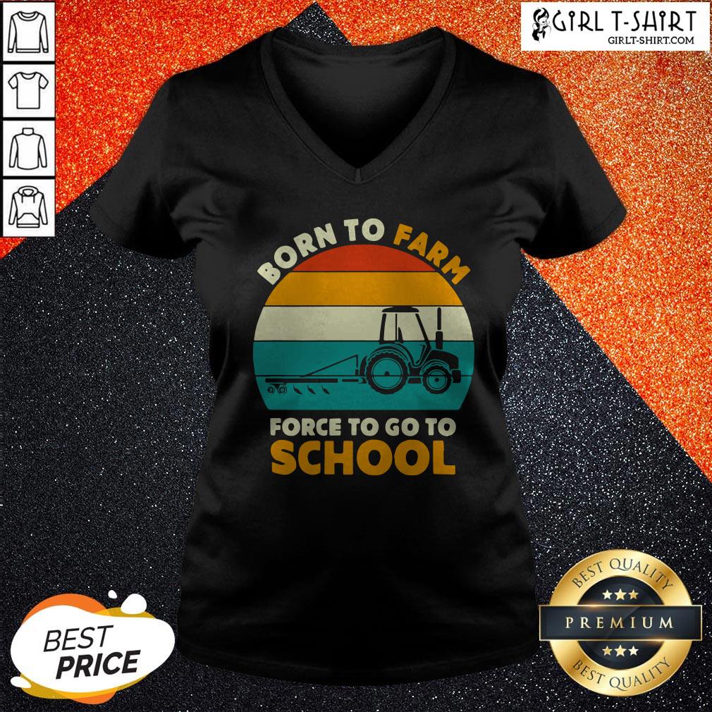 Born To Farm Forced To Go To School Vintage Shirt