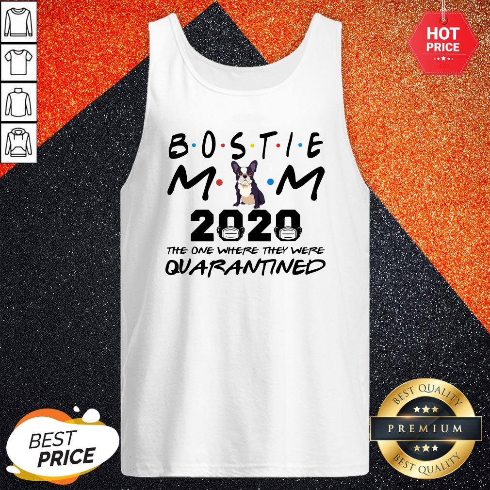 Bostie Mom 2020 The One Where They Were Quarantined Shirt