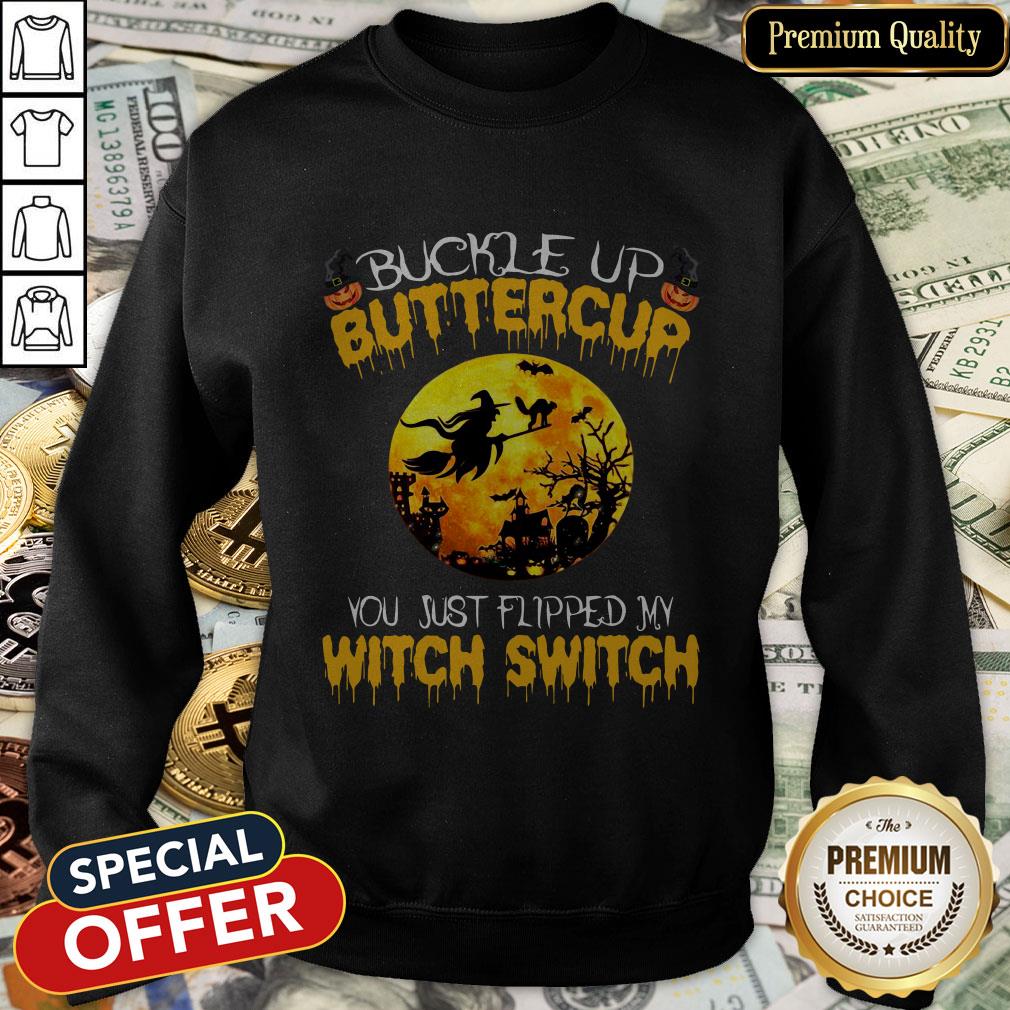 Buckle Up Buttercup You Just Flipped My Witch Switch Halloween Shirt