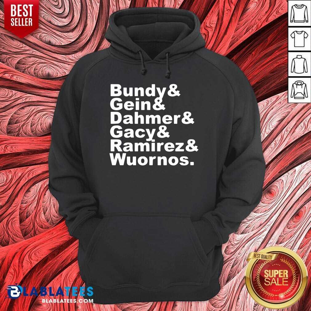 Bundy And Gin Dahmer Gacy Ramirez Wuornos Shirt