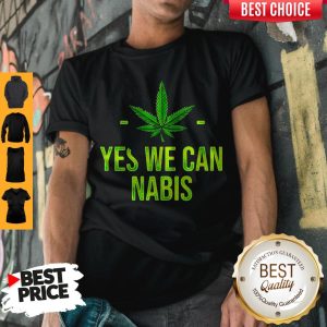 Pretty Yes We Can Nabis Shirt