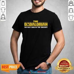 Good The Dadalorian Best Dad In The Galaxy 2 Shirt