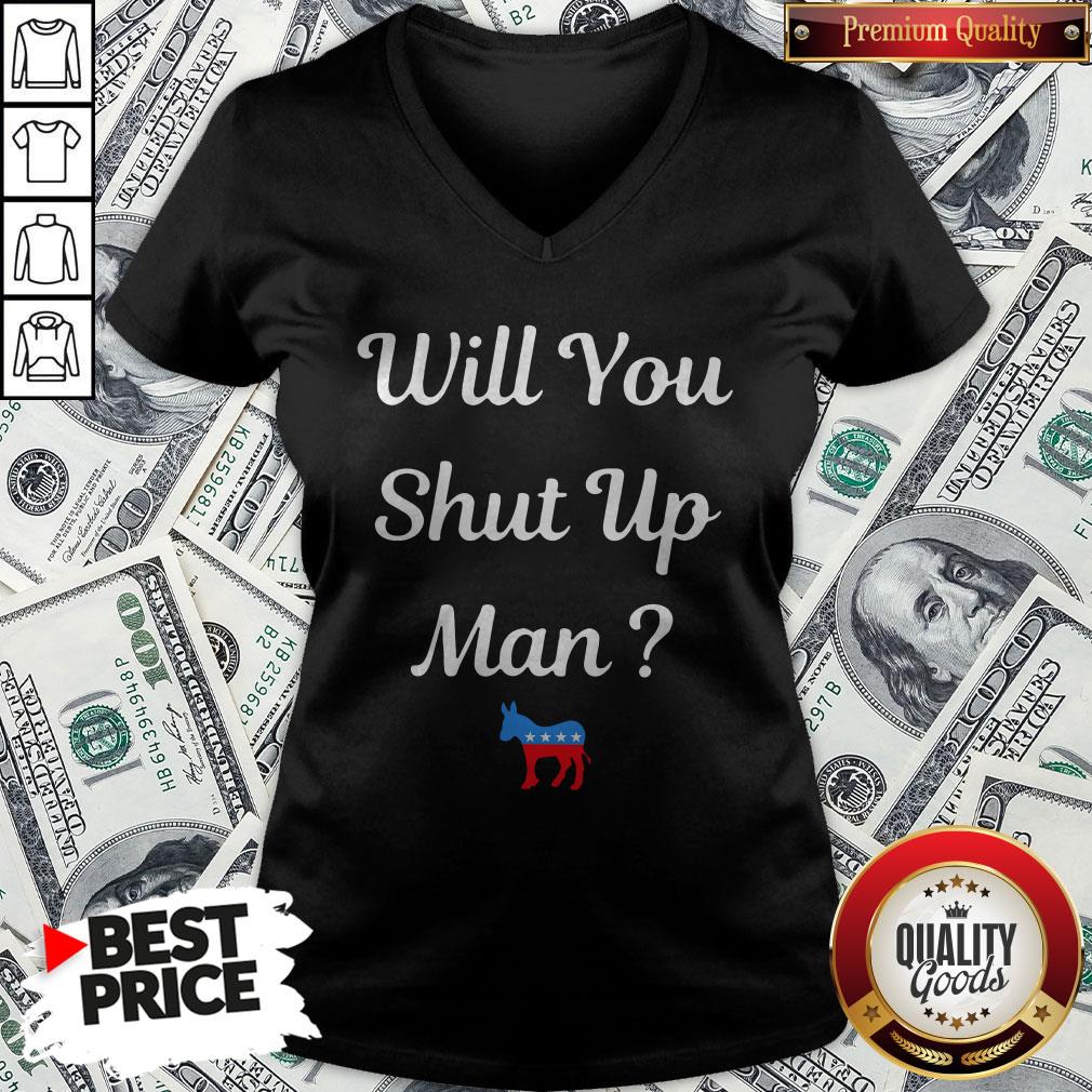 Will You Just Shut Up Man Biden 2020 Shirt