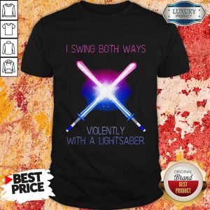Star Wars I Swing Both Ways Violently With A Lightsaber Shirt