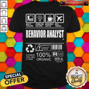 Multi-Tasking Problem Solving Requires Coffee Will Travel Behavior Analyst Contents May Vary In Color Shirt