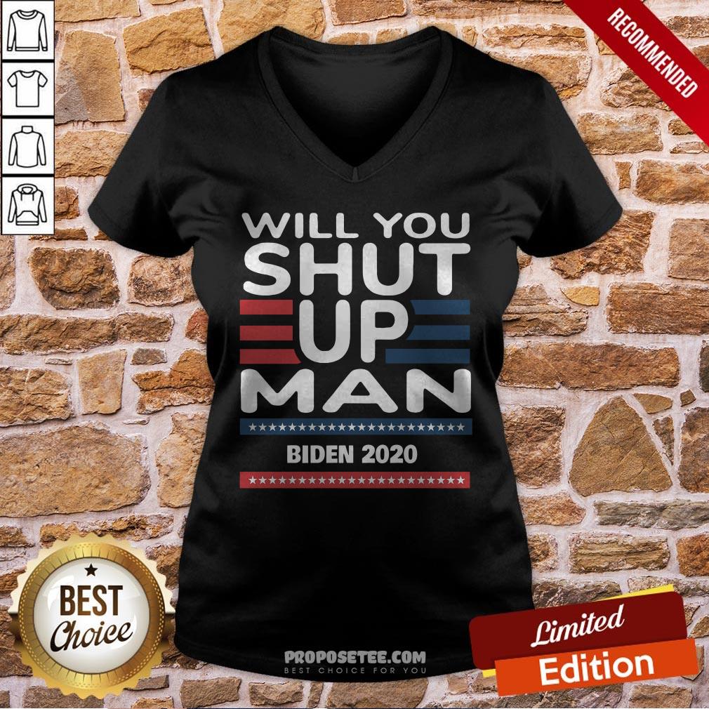 Will You Shut Up Man Joe Biden 2020 Shirt