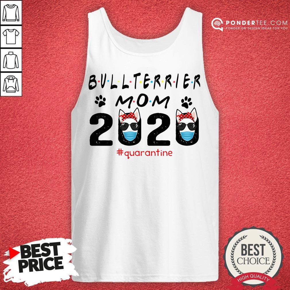 Bull Terrier Mom Quarantine Shirt