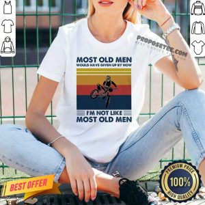 Motocross Most Old Men Would Have Given Up By Now I’m Not Like Most Old Men Vintage Shirt