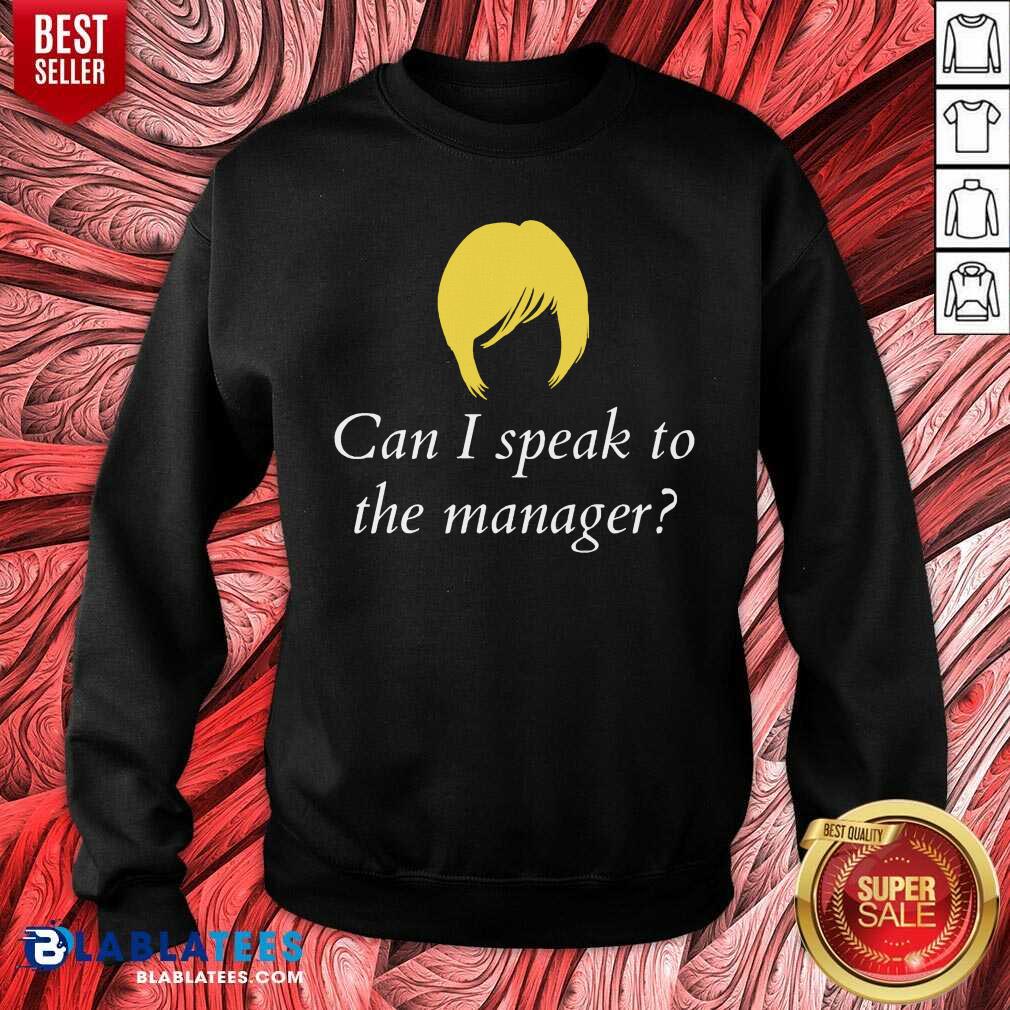 Can I Speak To The Manager Haircut Shirt