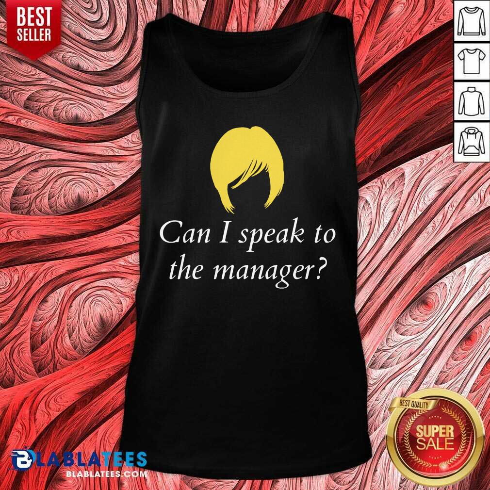 Can I Speak To The Manager Haircut Shirt