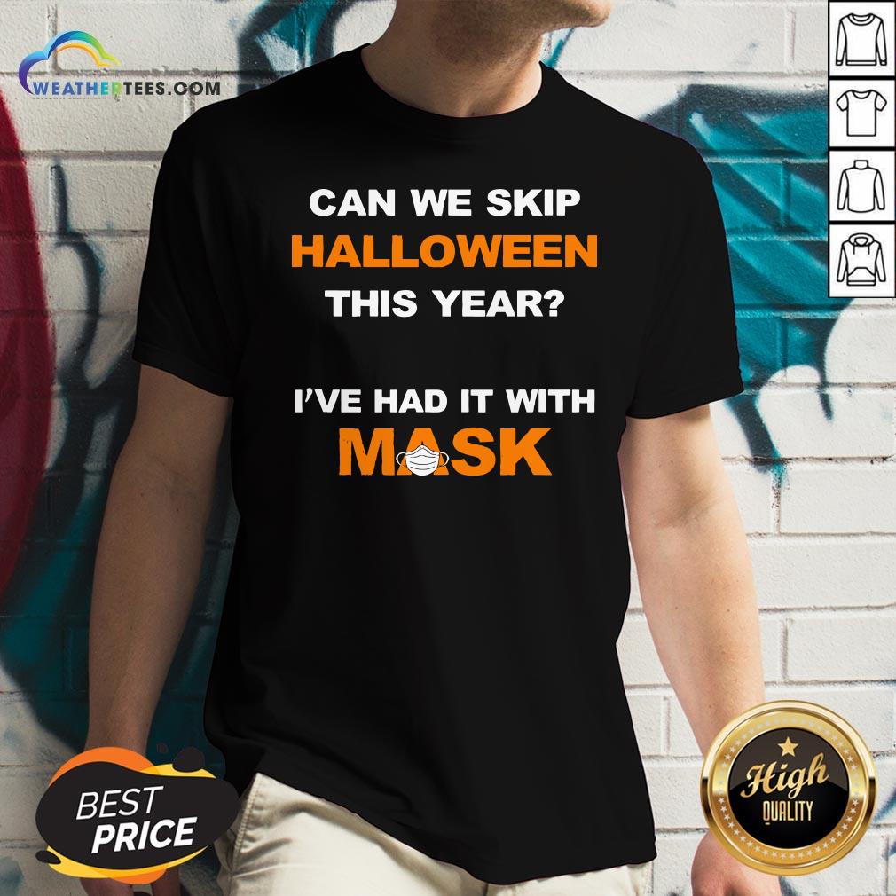 Can We Skip Halloween This Year I’ve Had It With Mask T-Shirt