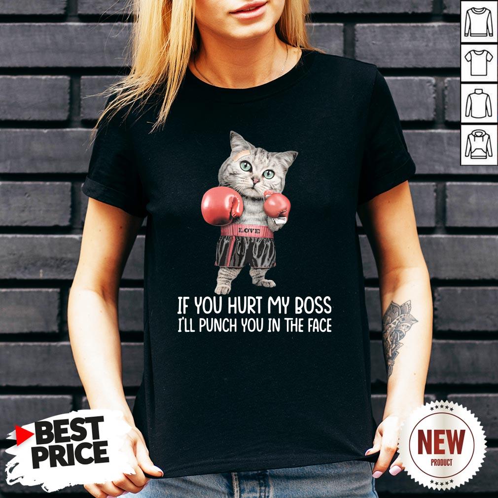 Cat Boxing If You Hurt My Boss I’ll Punch You In The Face Shirt