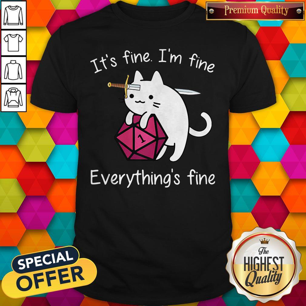 Cat It's Fine I'm Fine Everything's Fine Shirt