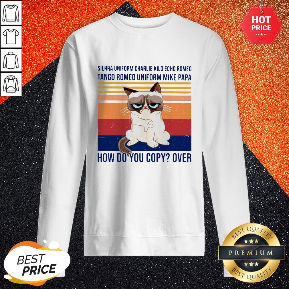 cat-sierra-uniform-charlie-kilo-echo-romeo-tango-romeo-uniform-mike-papa-how-do-you-sweatshirt.jpg