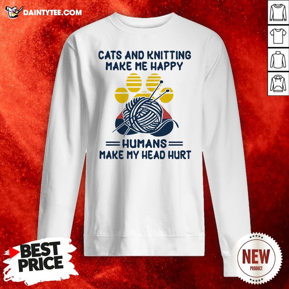 Cats And Knitting Make Me Happy Humans Make My Head Hurt Paw Vintage Shirt
