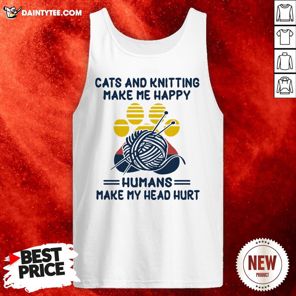 Cats And Knitting Make Me Happy Humans Make My Head Hurt Paw Vintage Shirt