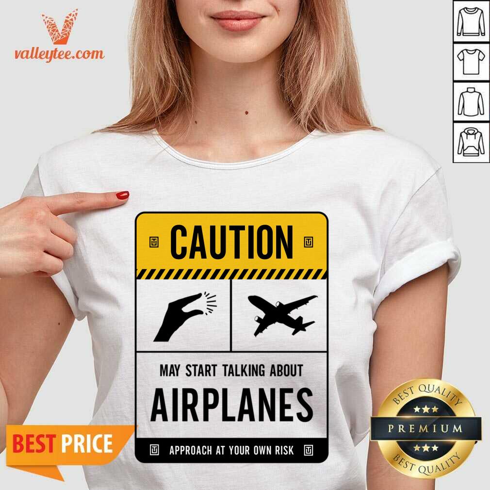 Caution May Start Talking About Airplanes Shirt
